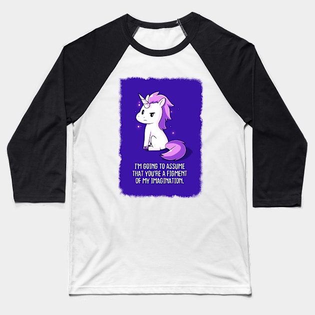 Cute Funny Cool Unicorn Lover  Sarcastic Humor Quote Animal Lover Artwork Baseball T-Shirt by LazyMice